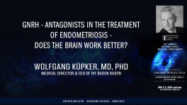 GnRH - Antagonists in the Treatment of Endometriosis - Does the brain work better? - Wolfgang Kupker, MD