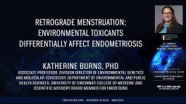 Retrograde menstruation: Environmental toxicants differentially affect endometriosis - Katherine Burns, PhD