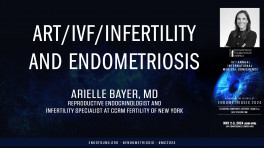 ART/IVF/infertility and endometriosis - Arielle Bayer, MD