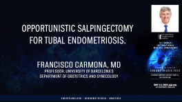Opportunistic salpingectomy for tubal endometriosis - Francisco Carmona, MD