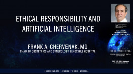 Ethical Responsibility and  Artificial Intelligence - Frank Chervenak, MD