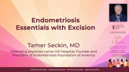 Endometriosis Essentials with Excision - Tamer Seckin, MD