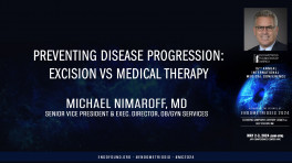 Preventing Disease Progression: Excision vs Medical Therapy - Michael Nimaroff, MD