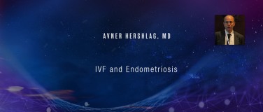 Avner Hershlag, MD - IVF and Endometriosis?