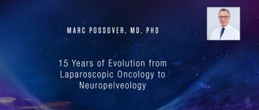 Marc Possover, MD, PhD - 15 Years of Evolution from Laparoscopic Oncology to Neuropelveology?pop=on