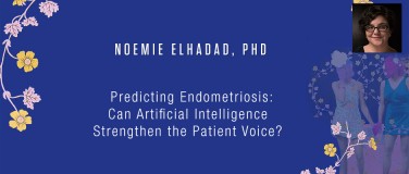 Noemie Elhadad, PhD - Predicting Endometriosis: Can Artificial Intelligence Strengthen the Patient Voice??