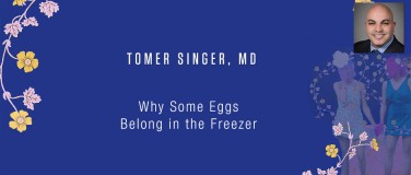 Tomer Singer, MD - Why Some Eggs Belong in the Freezer?pop=on