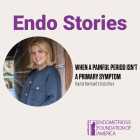 When a Painful Period Isn’t a Primary Symptom: Rachel Bernhard's Endo Story