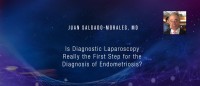 Juan Salgado-Morales, MD - Is Diagnostic Laparoscopy Really the First Step for the Diagnosis of Endometriosis?