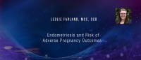 Leslie Farland, MSc, ScD - Endometriosis and Risk of Adverse Pregnancy Outcomes