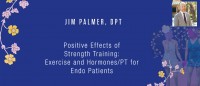 Jim Palmer, DPT - Positive Effects of Strength Training: Exercise and Hormones/PT for Endo Patients