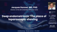 KEYNOTE: Deep endometriosis: The place of laparoscopic shaving - Jacques Donnez, MD, PhD