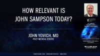 How relevant is John Sampson today? - John Yovich, MD