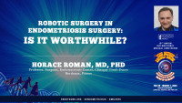 Robotic Surgery in Endometriosis Surgery: Is It Worthwhile? - Horace Roman, MD, PhD