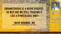 Nash Moawad, MD - Endometriosis Is a Nerve Disease—So Why Are We Still Treating It Like a Gynecologic One?