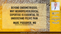 Marc Possover, MD - Beyond Endometriosis: Why Neuropelveological Expertise Is Essential to Understand Pelvic Pain