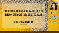 Alina Sharinn, MD - Targeting Neuropharmacology of Endometriosis-Associated Pain