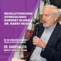 Revolutionizing Gynecologic Surgery Globally: Dr. Harry Reich
