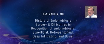 Dan Martin, MD - History of Endometriosis Surgery