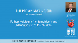 Pathophysiology of endometriosis and adenomyosis for the clinician - Philippe Koninckx, MD, PhD