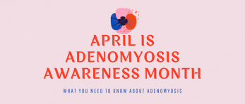 What You Need to Know About Adenomyosis