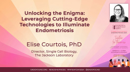 Unlocking the Enigma: Leveraging Cutting-Edge Technologies to Illuminate Endometriosis - Elise Courtois, PhD