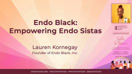 Endo Black: Empowering Endo Sistas - Lauren Kornegay