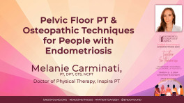 Pelvic Floor PT & Osteopathic Techniques for People with Endometriosis - Melanie Carminati, DPT