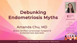 Debunking Endometriosis Myths - Amanda Chu, MD