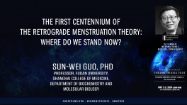 The first centennium of the retrograde menstruation theory: Where do we stand now? - Sun-Wei Guo, Ph.D.