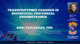 Transcriptomic Changes in Superficial Peritoneal Endometriosis - Asgi Fazleabas, PhD	