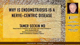 Tamer Seckin MD - Why is Endometriosis is a Nerve-centric Disease