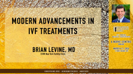 Brian Levine, MD - Modern Advancements in IVF Treatments