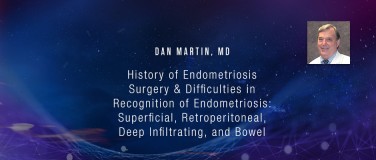 Dan Martin, MD - History of Endometriosis Surgery?