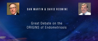 Dan Martin & David Redwine - Great Debate on the ORIGINS of Endometriosis?