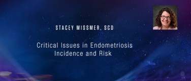 Stacey Missmer, ScD - Critical Issues in Endometriosis Incidence and Risk