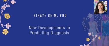 Piraye Beim, PhD - New Developments in Predicting Diagnosis?pop=on