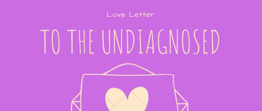 Love Letter to the Undiagnosed?
