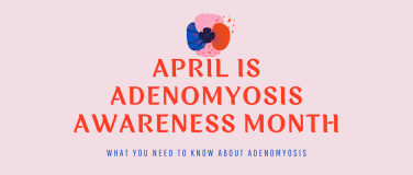 What You Need to Know About Adenomyosis?
