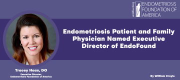 Endometriosis Patient and Family Physician Named Executive Director of EndoFound?
