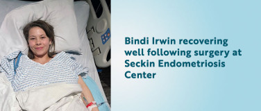 Bindi Irwin recovering well following surgery at Seckin Endometriosis Center?