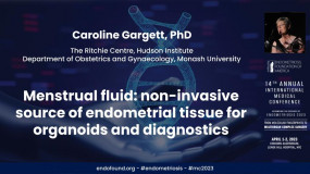 Menstrual fluid: Non-invasive source of endometrial tissue for organoids and diagnostics - Caroline Gargett, PhD ?
