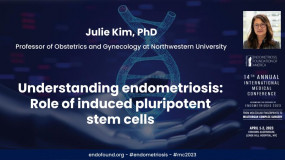 Understanding endometriosis: Role of induced pluripotent stem cells - Julie Kim, PhD