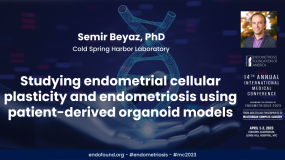 Studying endometrial cellular plasticity and endometriosis using patient-derived organoid models - Semir Beyaz, PhD?
