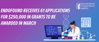 EndoFound Receives 61 Applications for $250,000 in Grants to Be Awarded in March?