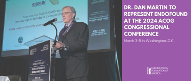 Dr. Dan Martin to Represent EndoFound at the 2024 ACOG Congressional Conference