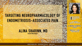 Alina Sharinn, MD - Targeting Neuropharmacology of Endometriosis-Associated Pain?