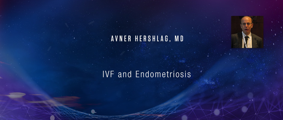 Avner Hershlag, MD - IVF and Endometriosis