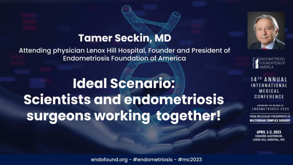 Ideal Scenario: Scientists and endometriosis surgeons working together! - Tamer Seckin, MD