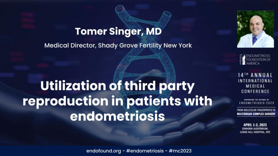 Utilization of third party reproduction in patients with endometriosis - Tomer Singer, MD